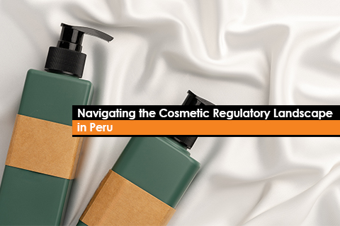 Navigating the Cosmetic Regulatory Landscape in Peru